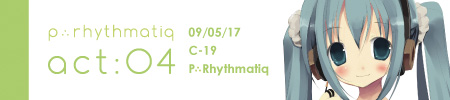 P∴Rhythmatiq act：04