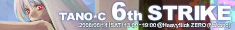 TANO*C 6th STRIKE